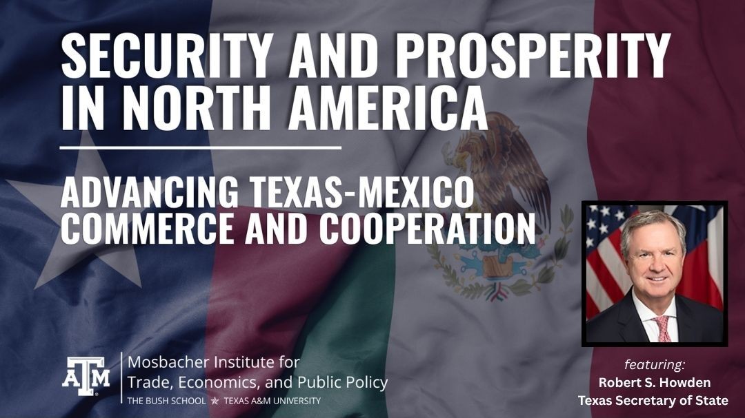 Texas A&M Forum to Explore Trade, Investment, and the Future of Texas-Mexico Economic Integration
